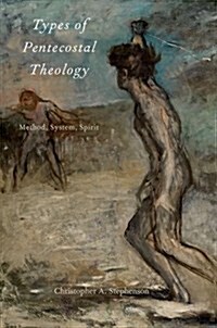 Types of Pentecostal Theology: Method, System, Spirit (Paperback)