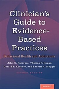 Clinicians Guide to Evidence-Based Practices: Behavioral Health and Addictions (Paperback, 2)