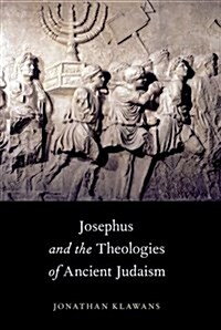 Josephus and the Theologies of Ancient Judaism (Paperback)