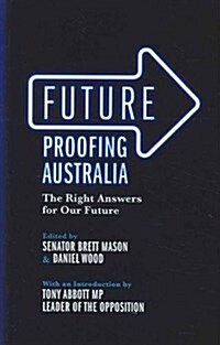 Future Proofing Australia: The Right Answers for Our Future (Paperback, Main)
