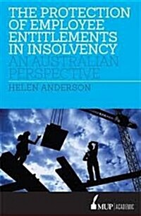 The Protection of Employee Entitlements in Insolvency: An Australian Perspective (Paperback, Main)