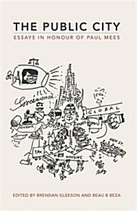 The Public City: Essays in Honour of Paul Mees (Paperback, Main)