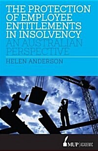 The Protection of Employee Entitlements in Insolvency: An Australian Perspective (Hardcover, Main)