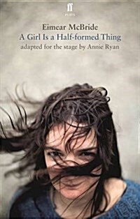 A Girl is a Half-Formed Thing : Adapted for the Stage (Paperback, Main)