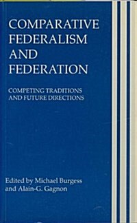 Comparative Federalism and Federation: Competing Traditions and Future Directions (Paperback, 2)