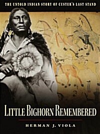 Little Bighorn Remembered (Hardcover, 1st)