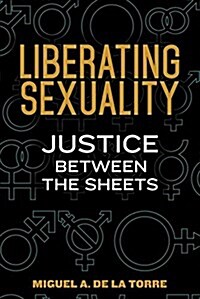 Liberating Sexuality: Justice Between the Sheets (Paperback)