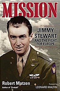 Mission: Jimmy Stewart and the Fight for Europe (Hardcover)