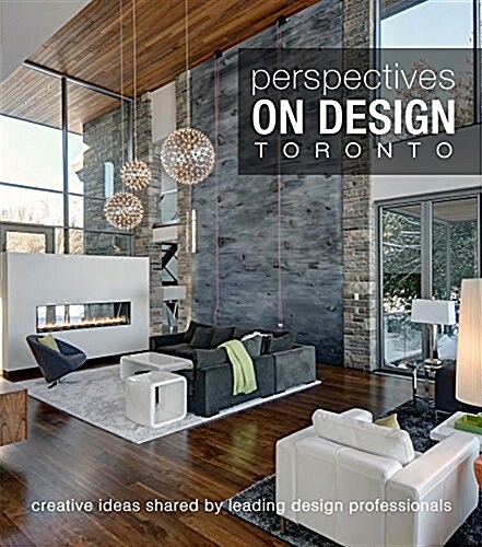 Perspectives on Design Toronto: Creative Ideas Shared by Leading Design Professionals (Hardcover)