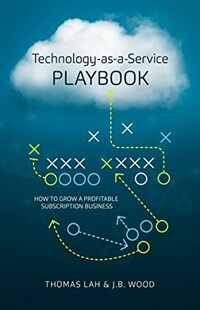 Technology-As-A-Service Playbook: How to Grow a Profitable Subscription Business (Hardcover)