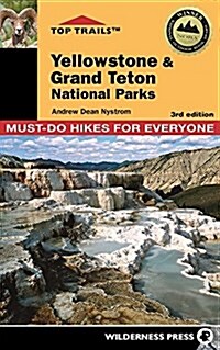 Top Trails: Yellowstone and Grand Teton National Parks: 46 Must-Do Hikes for Everyone (Paperback, 3)