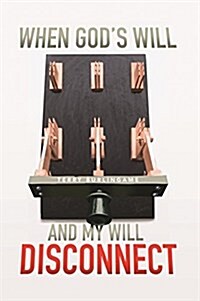 When Gods Will and My Will Disconnect (Paperback)