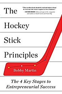 The Hockey Stick Principles: The 4 Key Stages to Entrepreneurial Success (Paperback)