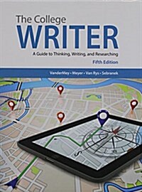 The College Writer: A Guide to Thinking, Writing, and Researching (with 2016 MLA Update Card) (Hardcover, 5)