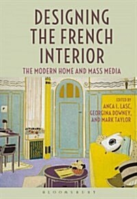 Designing the French Interior : The Modern Home and Mass Media (Paperback)