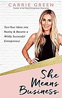 [중고] She Means Business: Turn Your Ideas Into Reality and Become a Wildly Successful Entrepreneur (Paperback)