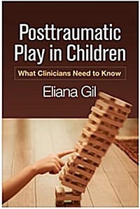 Posttraumatic Play in Children: What Clinicians Need to Know (Hardcover)