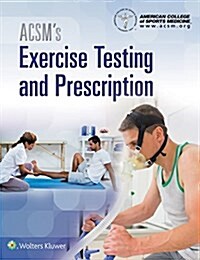 Acsms Exercise Testing and Prescription (Hardcover)