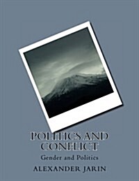Politics and Conflict: Gender, Politics, and Life (Paperback)