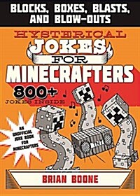 Hysterical Jokes for Minecrafters: Blocks, Boxes, Blasts, and Blow-Outs (Paperback)