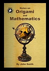 Notes on Origami and Mathematics (Paperback)
