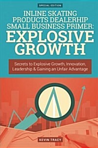 Inline Skating Products Dealerhip Small Business Primer (Paperback)