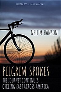 Pilgrim Spokes: Cycling East Across America (Paperback)