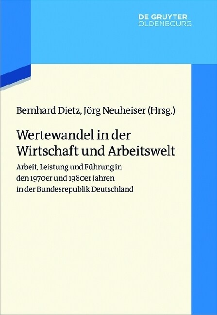 Wertewandel in Der Wirtschaft Und Arbeitswelt: Arbeit, Leistung Und F?rung in Den 1970er Und 1980er Jahren in Der Bundesrepublik Deutschland (Hardcover)