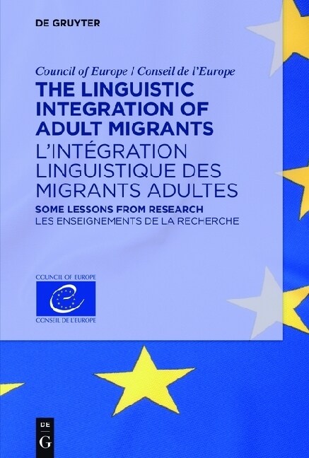 The Linguistic Integration of Adult Migrants / lInt?ration Linguistique Des Migrants Adultes: Some Lessons from Research / Les Enseignements de la R (Paperback)