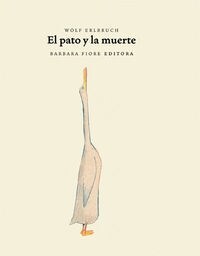 El Pato Y La Muerte/ The Duck and Death (Hardcover)