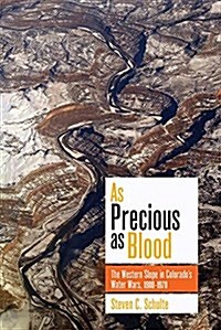 As Precious as Blood: The Western Slope in Colorados Water Wars, 1900-1970 (Hardcover)
