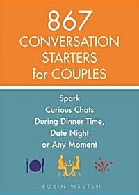 808 Conversation Starters for Couples: Spark Curious Chats During Dinner Time, Date Night or Any Moment (Paperback)