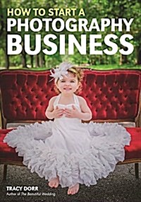 How to Start a Photography Business (Paperback)