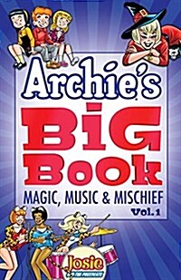 Archies Big Book, Volume 1: Magic, Music & Mischief (Paperback)