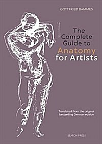 The Complete Guide to Anatomy for Artists & Illustrators (Hardcover)