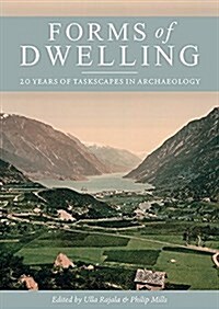 Forms of Dwelling : 20 Years of Taskscapes in Archaeology (Paperback)