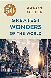 The 50 Greatest Wonders of the World (Paperback)