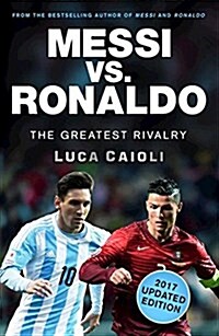 [중고] Messi vs. Ronaldo - 2017 Updated Edition : The Greatest Rivalry (Paperback)