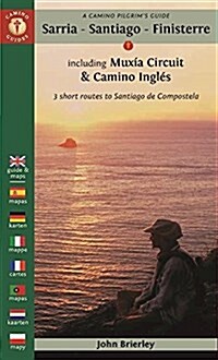 A Camino Pilgrims Guide Sarria - Santiago - Finisterre : Including Muxia Circuit & Camino Ingles - 3 short routes to Santiago de Compostela (Paperback, 2 ed)