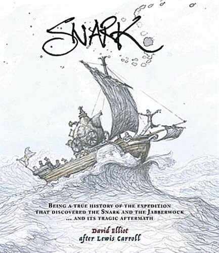 Snark: Being a True History of the Expedition That Discovered the Snark and the Jabberwock ... and Its Tragic Aftermath (Hardcover)