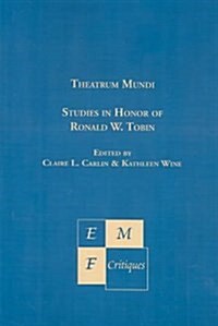 Theatrum Mundi: Studies in Honor of Ronald W. Tobin (Paperback)