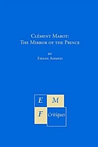 Climent Marot: The Mirror of the Prince (Paperback)