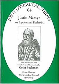 Justin Martyr: On Baptism and Eucharist (Paperback)