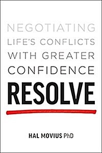 Resolve: Negotiating Lifes Conflicts with Greater Confidence (Hardcover)