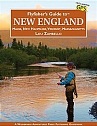 Flyfishers Guide to New England: Maine, New Hampshire, Vermont, Massachusetts (Paperback, 2, Expanded and Up)