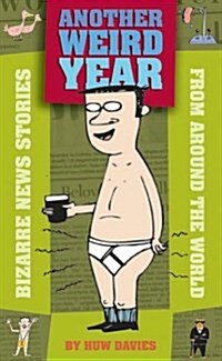 Another Weird Year: Bizarre News Stories from Around the World (Paperback)
