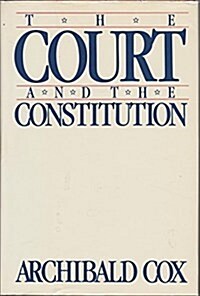 The Court and the Constitution (Hardcover, First Edition)