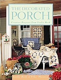 The Decorated Porch: Creative Projects from Leslie Beck (Paperback, 0)