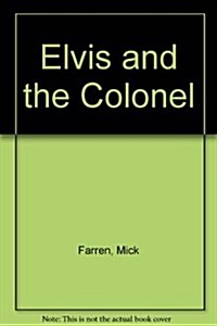 Elvis and the Colonel (Mass Market Paperback, Reprint)