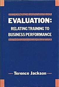 Evaluation: Relating Training to Business Performance (Hardcover)